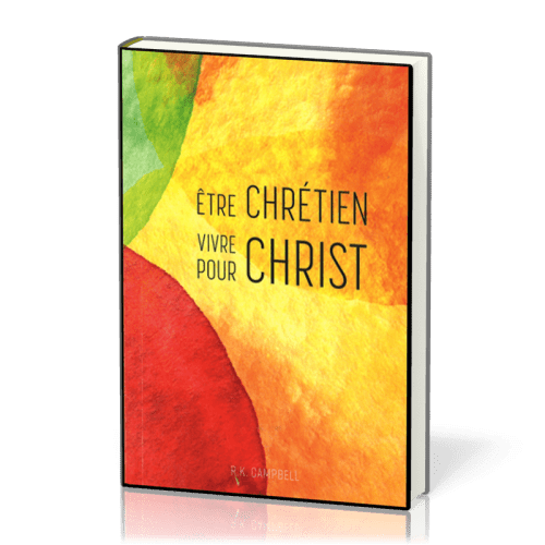 Etre Chrétien - Vivre pour Christ