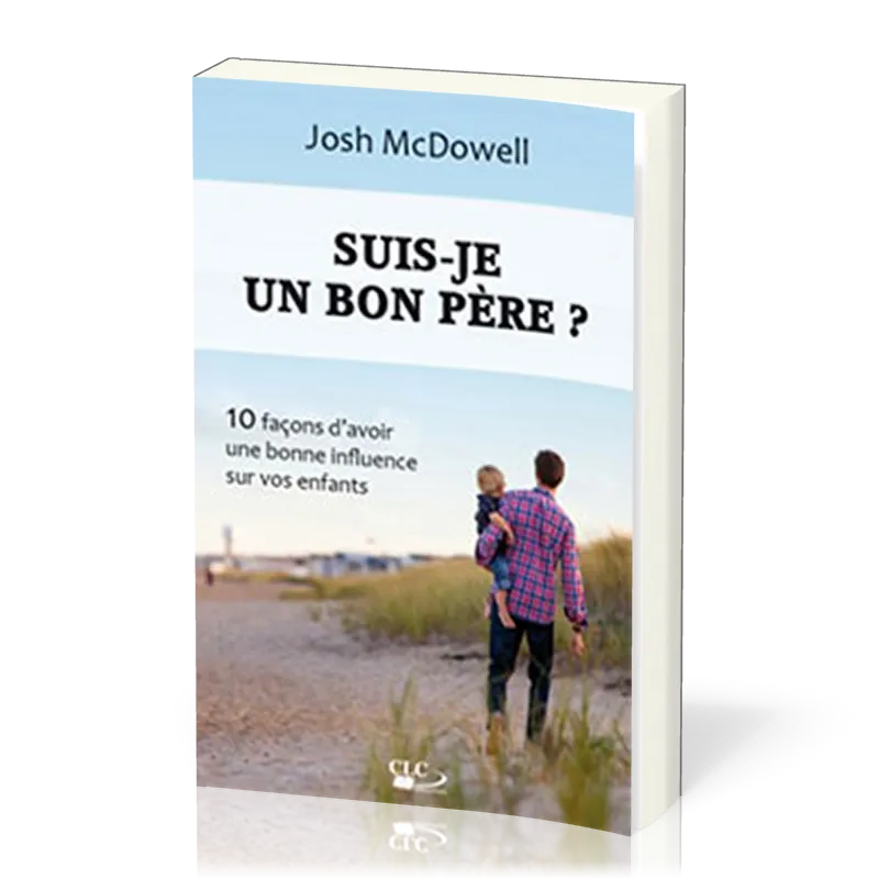 Suis-je un bon père ? 10 façons d'avoir une bonne influence sur vos enfants