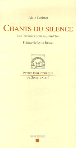 Chants du silence - Les Psaumes pour aujourd'hui