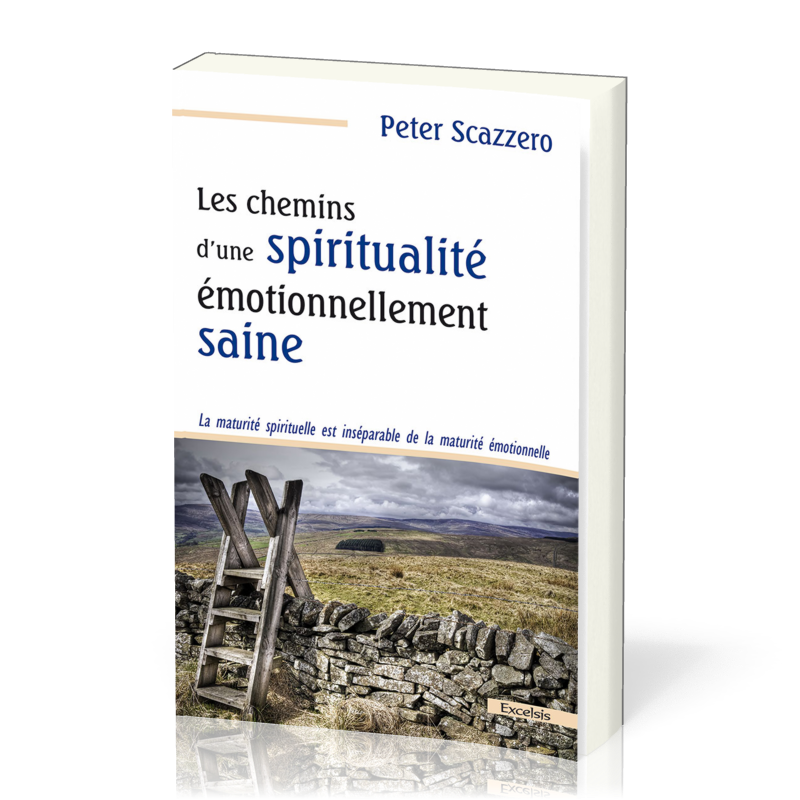 Chemins d’une spiritualité émotionnellement saine (Les) - La maturité spirituelle est inséparable...