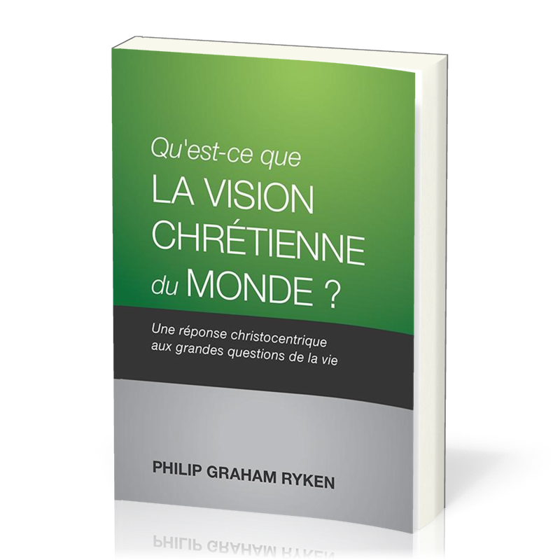 Qu'est - ce que la vision chrétienne du monde ?