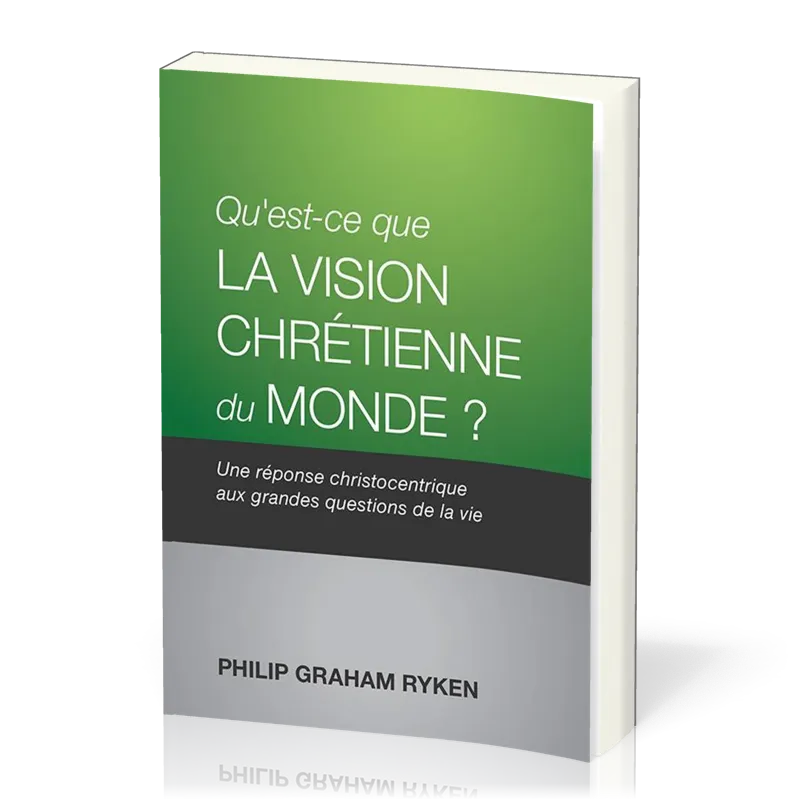 Qu'est - ce que la vision chrétienne du monde ?