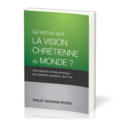 Qu'est - ce que la vision chrétienne du monde ?