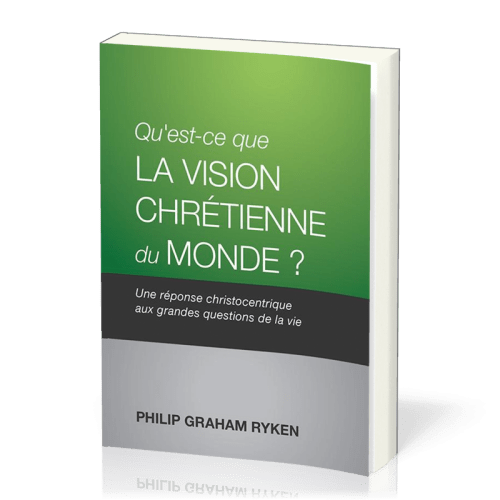 Qu'est - ce que la vision chrétienne du monde ?