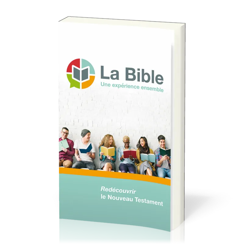 Bible, une expérience ensemble (La) - Redécouvrir le Nouveau Testament
