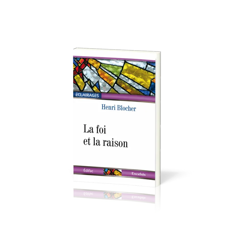 Foi et le raison (La) - collection éclairages 07