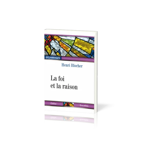 Foi et le raison (La) - collection éclairages 07