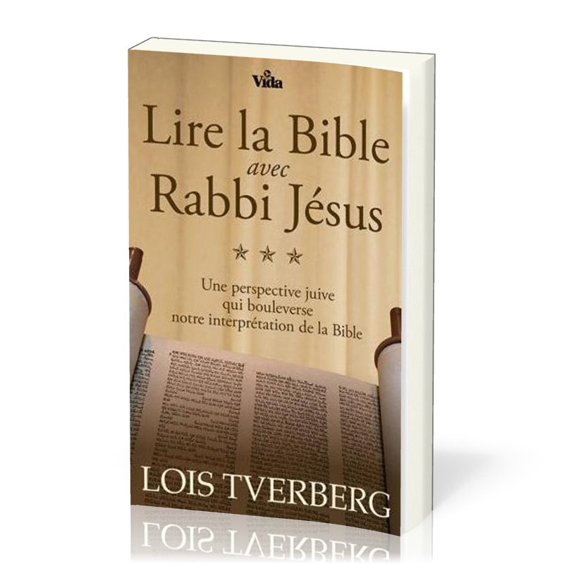 Lire la Bible avec Rabbi Jésus - Une perspective juive qui boulverse notre interprétation...