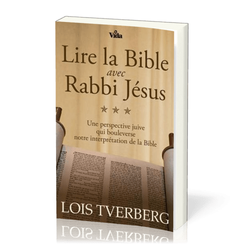 Lire la Bible avec Rabbi Jésus - Une perspective juive qui boulverse notre interprétation...