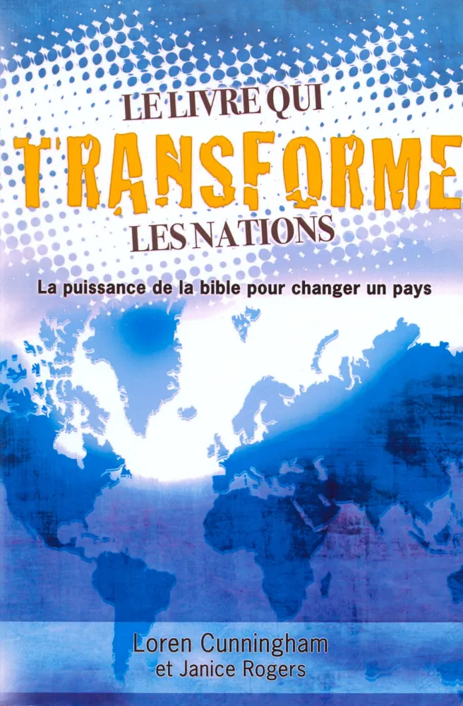 LIVRE QUI TRANSFORME LES NATIONS (LE) - LA PUISSANCE DE LA BIBLE POUR CHANGER UN PAYS