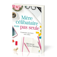 Mère célibataire mais pas seule - Construire son foyer