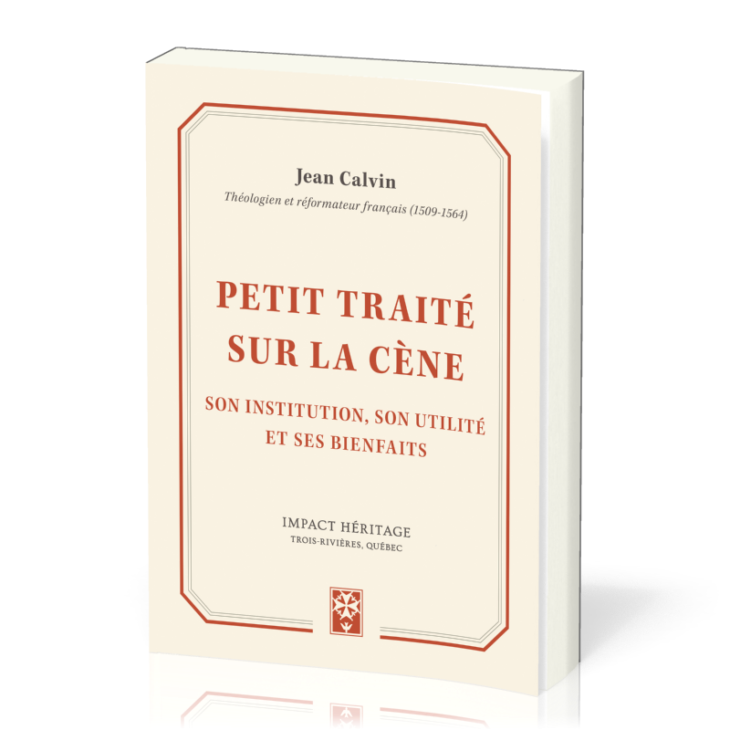 Petit traité sur la cène - Son institutuion, son utilité et ses bienfaits