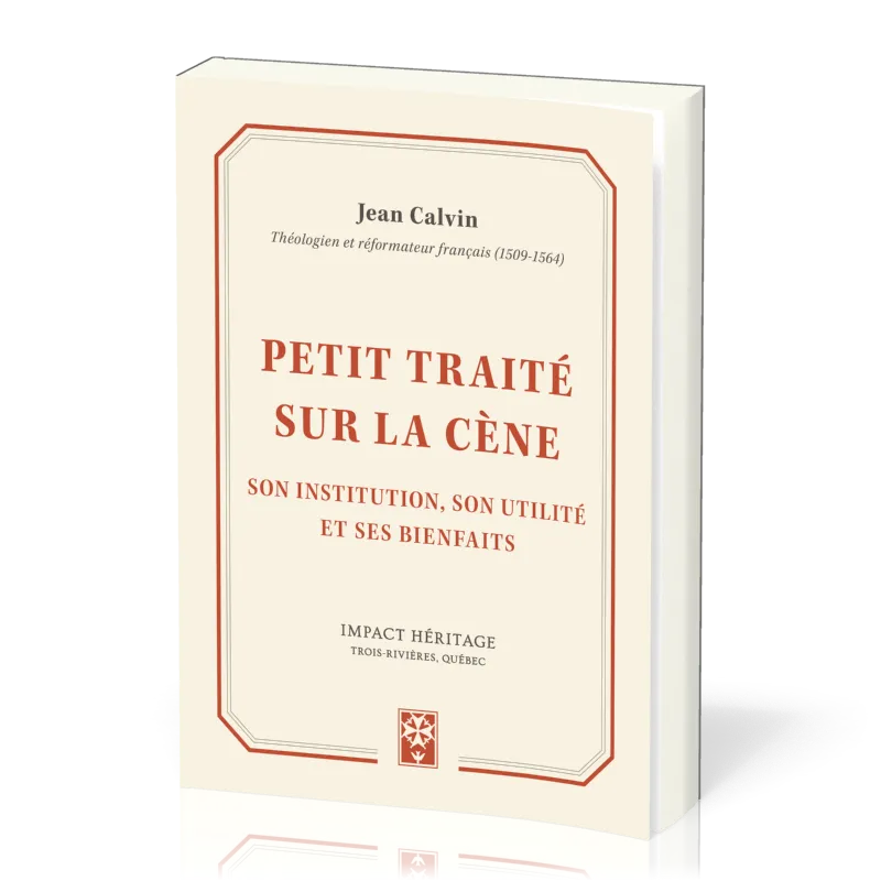 Petit traité sur la cène - Son institutuion, son utilité et ses bienfaits