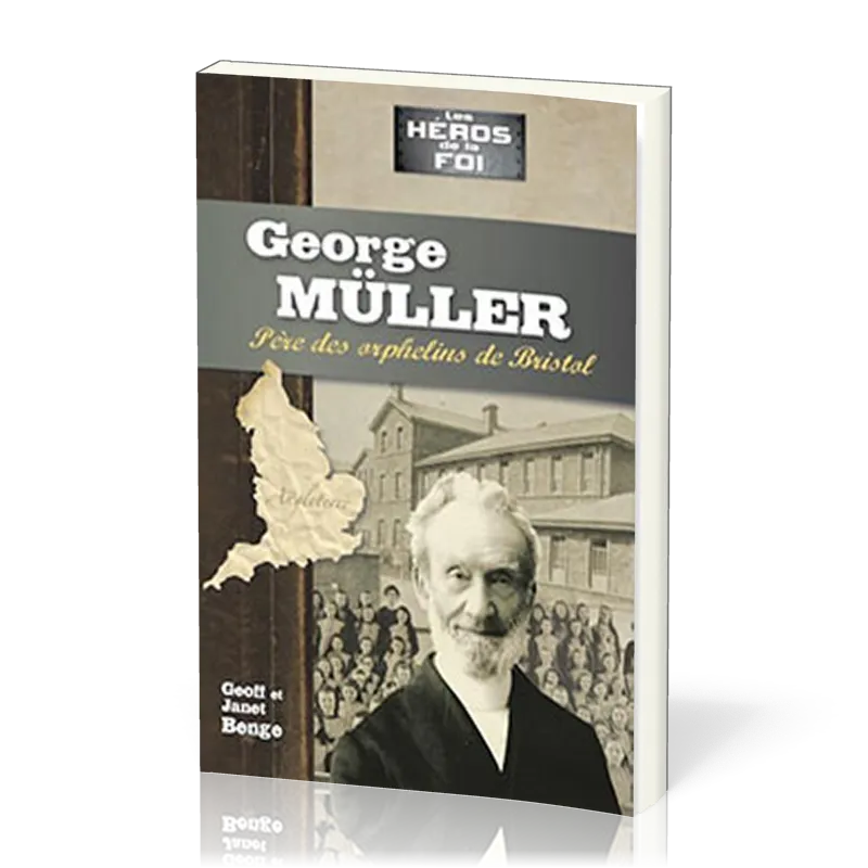 Georges Müller - Père des orphelins de Bristol