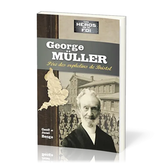 Georges Müller - Père des orphelins de Bristol
