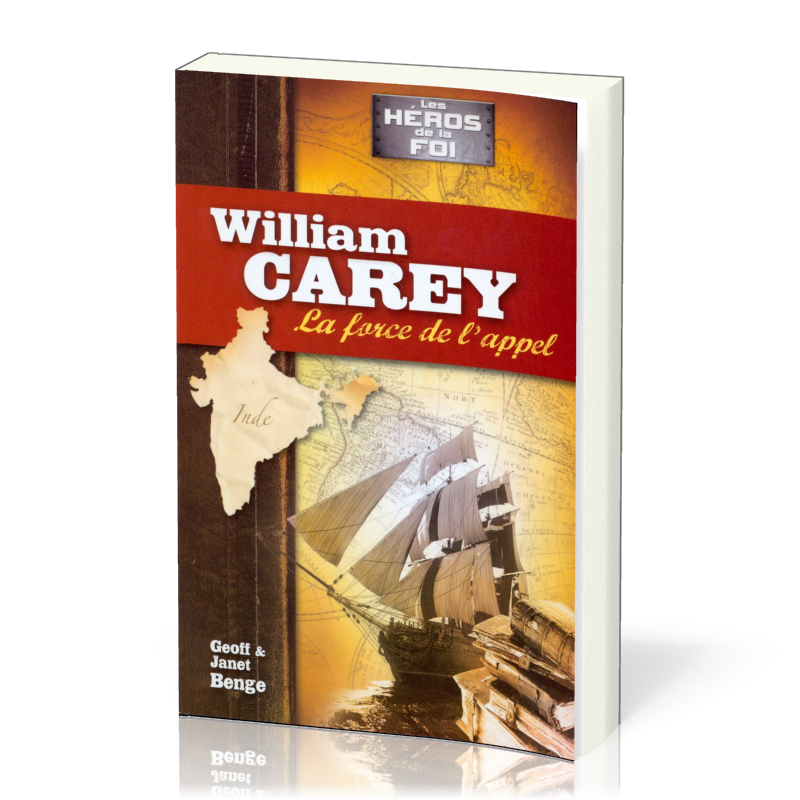 William Carey - La force de l'appel - Héros de la foi