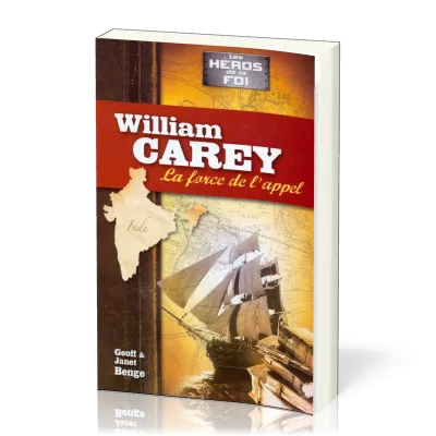 William Carey - La force de l'appel - Héros de la foi