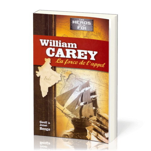 William Carey - La force de l'appel - Héros de la foi