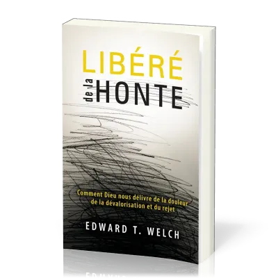 Libéré de la honte - Comment Dieu nous délivre de la douleur, de la dévalorisation et du rejet