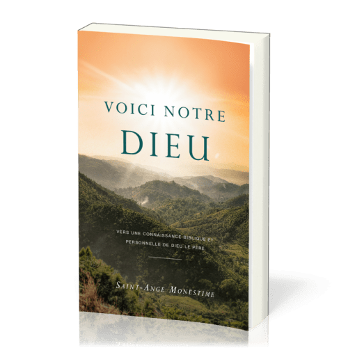 Voici notre Dieu - Vers une connaissance biblique et personnelle de Dieu