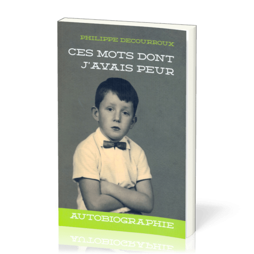 Ces mots dont j'avais peur - Biographie de Philippe Decouroux