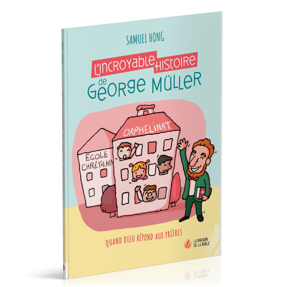 Incroyable histoire de George Müller (L') - Quand Dieu répond aux prières - Nouvelle édition