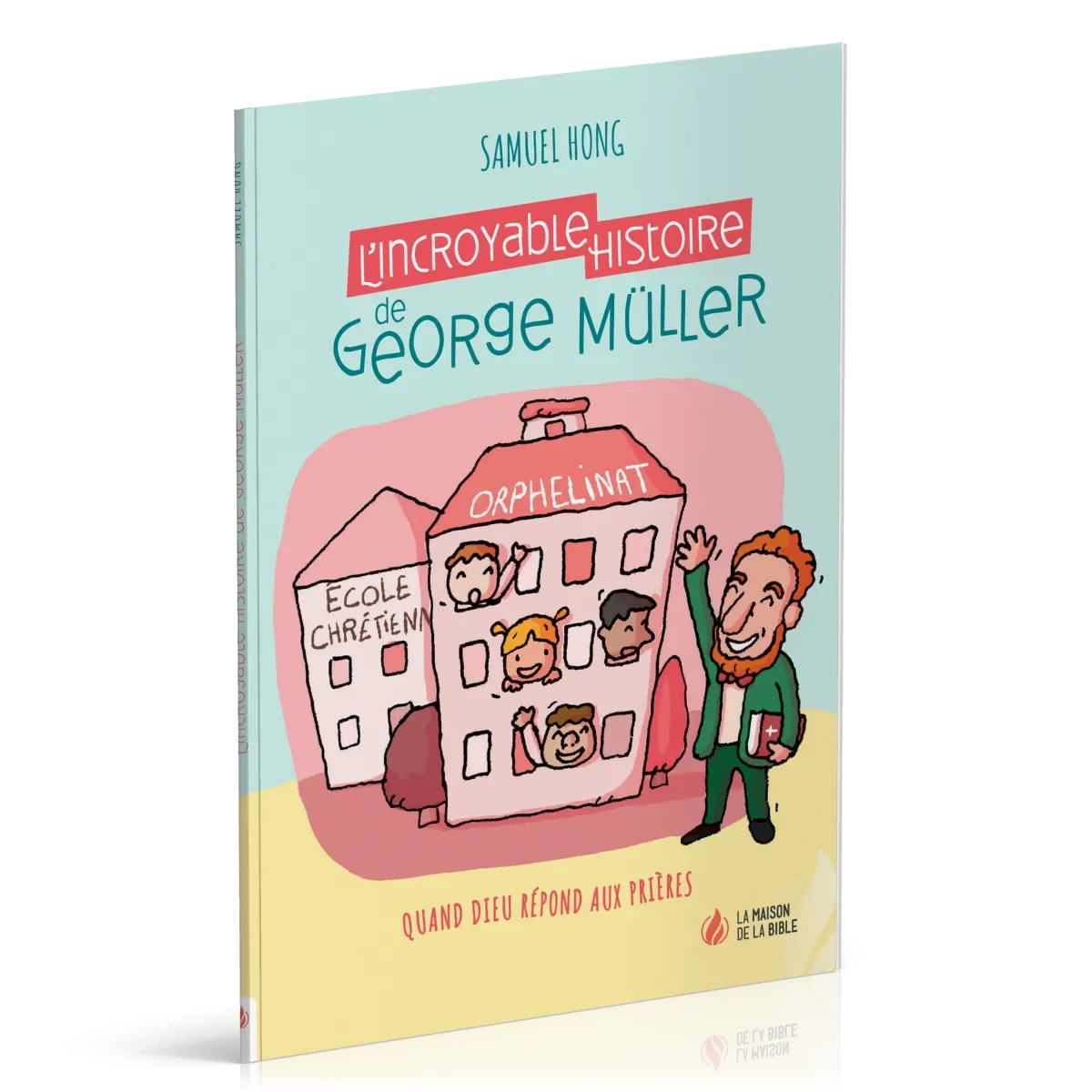 Incroyable histoire de George Müller (L') - Quand Dieu répond aux prières - Nouvelle édition