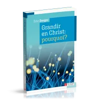 Grandir en Christ : pourquoi ?