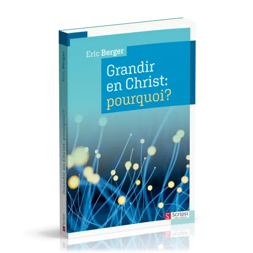 Grandir en Christ : pourquoi ?