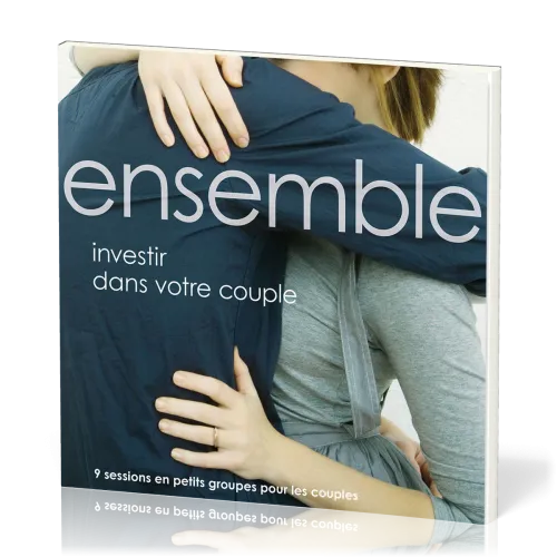 Ensemble : investir dans votre couple - 9 sessions en petits groupes pour les couples