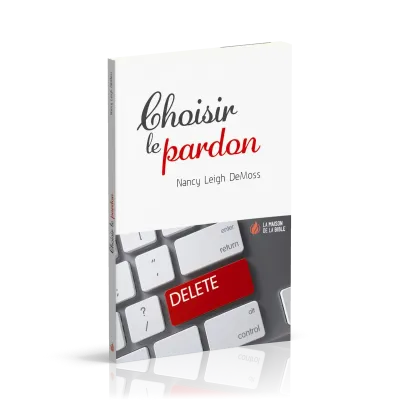 Choisir le pardon - Nouvelle édition