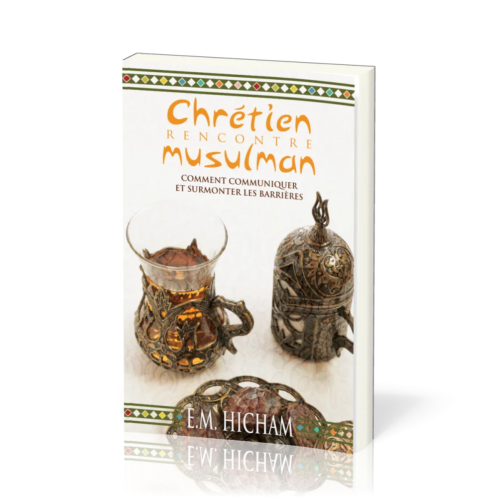 Chrétien rencontre musulman - Comment communiquer et surmonter les barrières