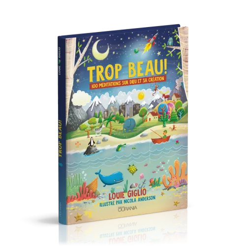 Trop beau ! - 100 méditations sur Dieu et sa création - Edition reliée