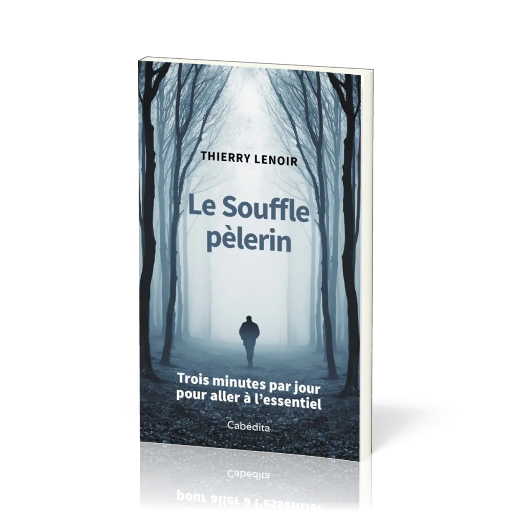 Souffle pèlerin (Le) - Trois minutes par jour pour aller à l'essentiel