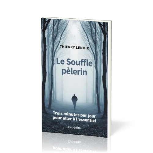 Souffle pèlerin (Le) - Trois minutes par jour pour aller à l'essentiel