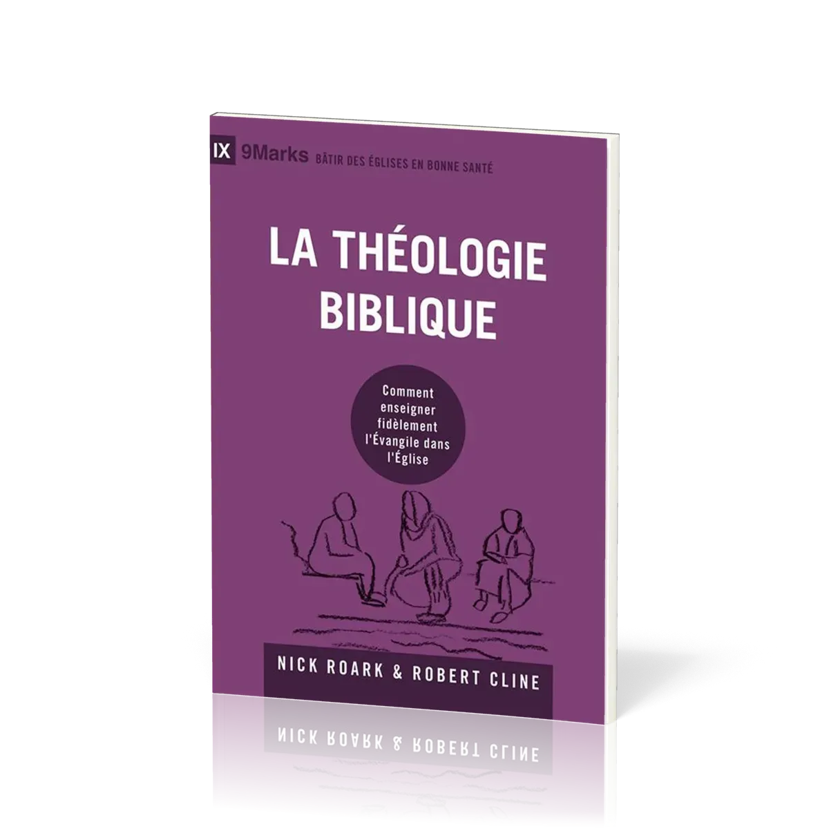 Théologie biblique (La) - Comment enseigner fidèlement l'Evangile