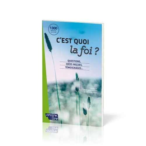 C'est quoi la foi ? Questions, idées reçues, témoignages - Croire pocket 54