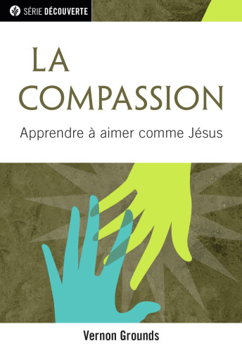 Compassion (La) - Apprendre à aimer comme Jésus