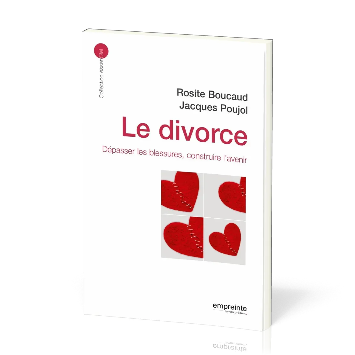 Divorce (Le) - Dépasser la blessure, construire l'avenir - collection essenCiel