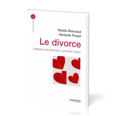 Divorce (Le) - Dépasser la blessure, construire l'avenir - collection essenCiel