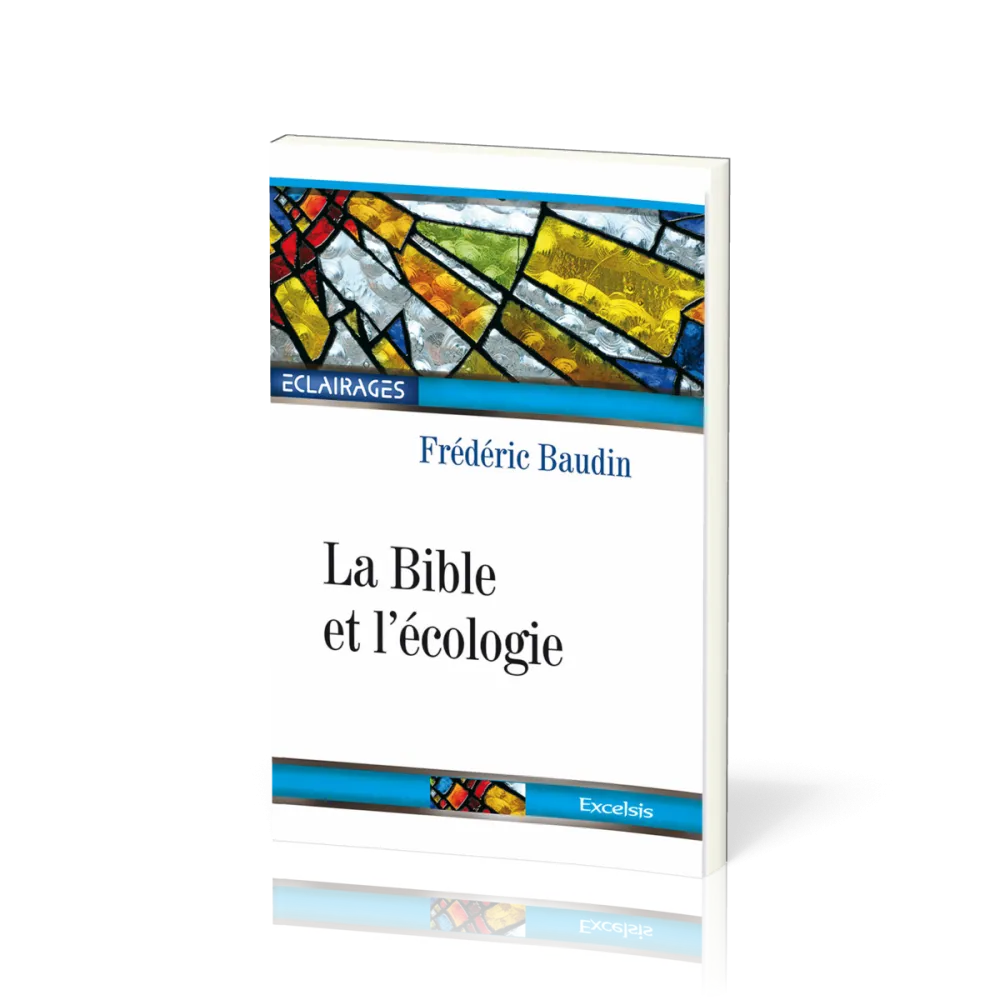 Bible et l'écologie (La) - Edition révisée et augmentée - collection éclairage 05