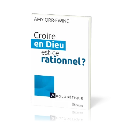 Croire en Dieu est-ce rationnel ?