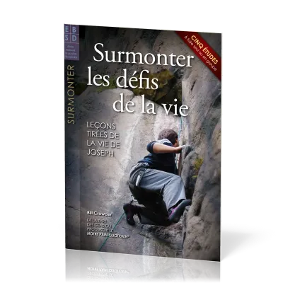 Surmonter les défis de la vie  - Leçons tirées de la vie de Jospeh, étude Biblique