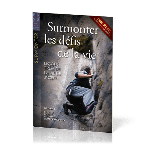 Surmonter les défis de la vie  - Leçons tirées de la vie de Jospeh, étude Biblique