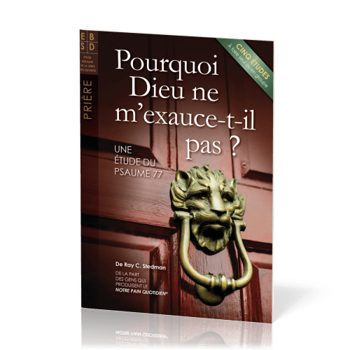 Pourquoi Dieu ne m'exauce-t-il pas ? - Une étude du psaume 77, études bibliques