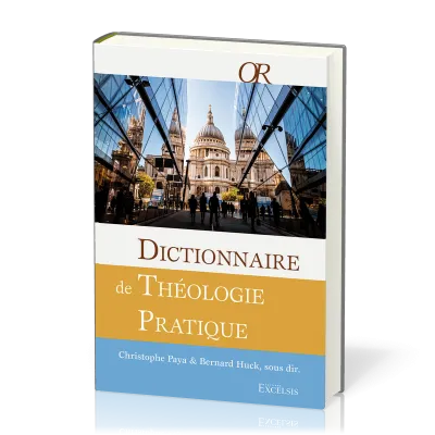 Dictionnaire de théologie pratique (2ème édition révisée et augmentée)