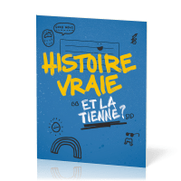 Histoire vraie - Et la tienne ?