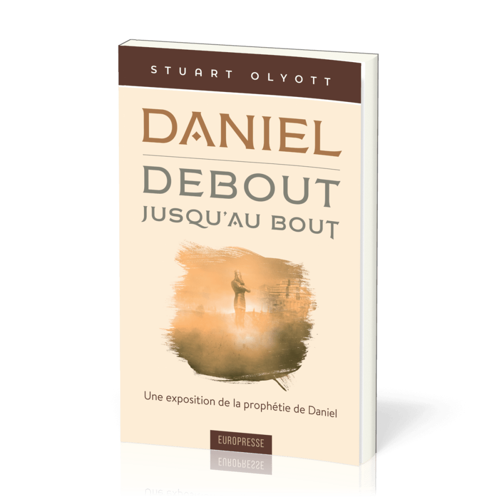 Daniel, debout jusqu'au bout - Une exposition de la prophétie de Daniel