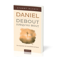 Daniel, debout jusqu'au bout - Une exposition de la prophétie de Daniel