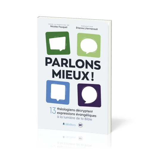 Parlons mieux ! 13 théologiens décryptent 13 expressions évangéliques à la lumière de la Bible